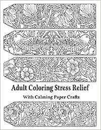 Adult Coloring Stress Relief with Calming Paper Crafts: Adult Coloring Stress Relief #1