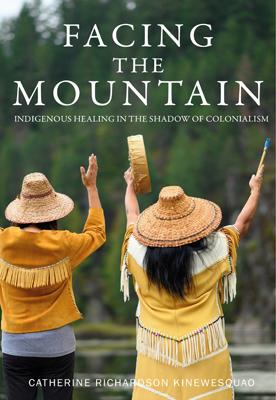 Facing the Mountain: Indigenous Healing