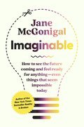 Imaginable: How to See the Future Coming and Feel Ready for Anything-Even Things That Seem Impossible Today