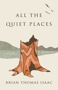 All the Quiet Places: A Novel