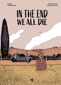 In the End We All Die: A Graphic Novel