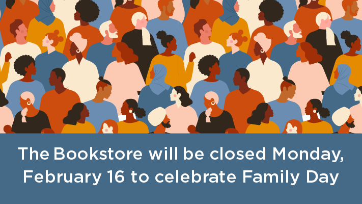 Illustration of many people's profiles, all overlapping. A blue band at the bottom has the words "THe Bookstore will be closed Monday, February 16 to celebrate Family Day."