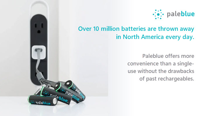 paleblue: Over 10 million Batteries are thrown away in North American every day. Paleblue offers more convenience than a single-use without the drawbacks of past rechargeables.